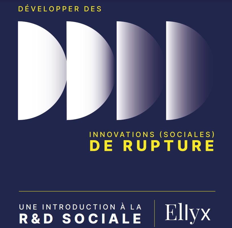 « Développer des innovations (sociales) de rupture : une introduction à la R&D sociale ».